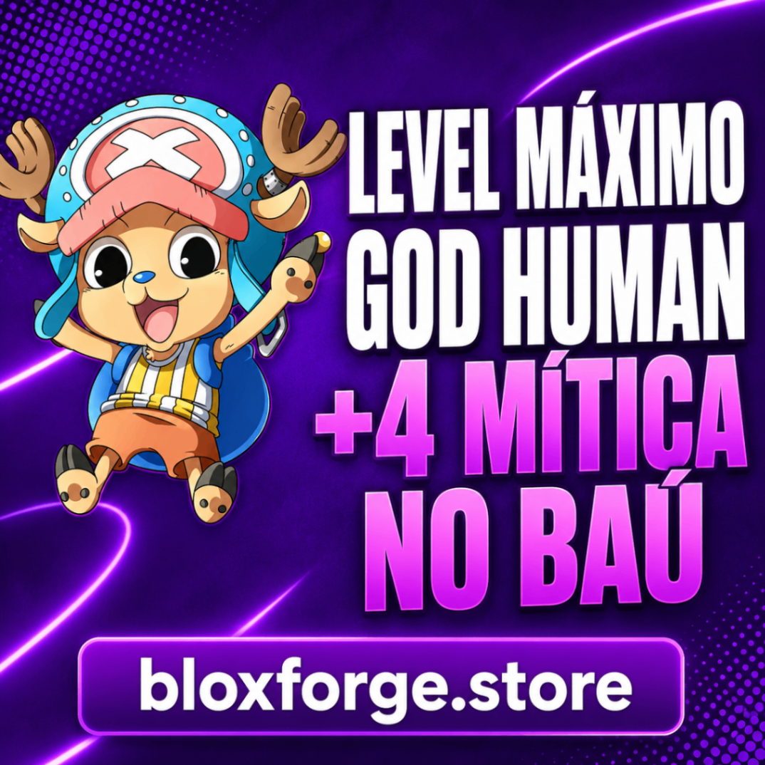 Level Máximo + God Human + 4 Mítica no Báu