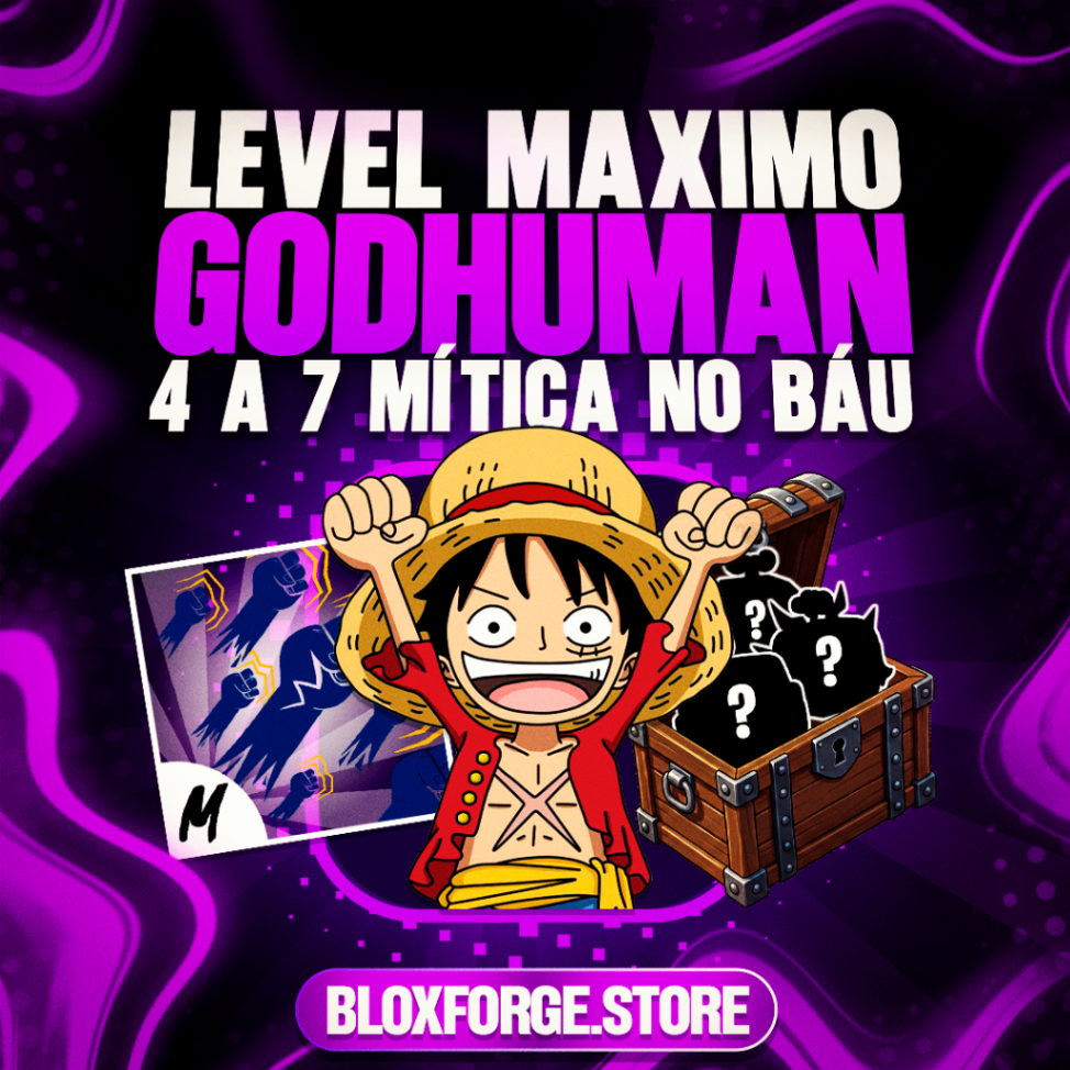 Level Máximo + God Human + 4 a 7 Mítica no Báu